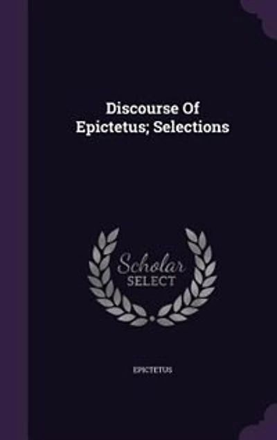 Discourse of Epictetus; Selections