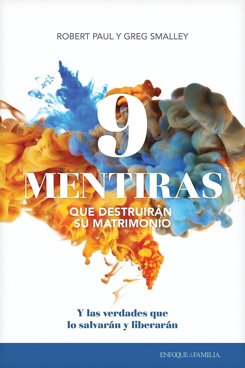 9 Mentiras Que Destruirán Su Matrimonio: Y Las Verdades Lo Salvarán Liberarán