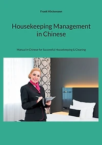 Housekeeping Management in Chinese: Manual in Chinese for Successful Housekeeping & Cleaning