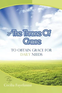 At The Throne Of Grace: To Obtain Grace For Daily Needs.