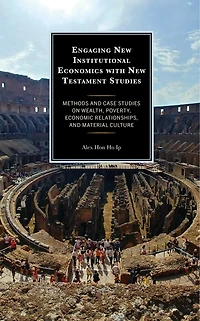 Engaging New Institutional Economics with Testament Studies: Methods and Case Studies on Wealth, Poverty, Economic Relationships, Material Culture