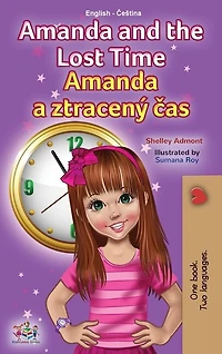 Amanda And The Lost Time (english Czech Bilingual Book For Kids)