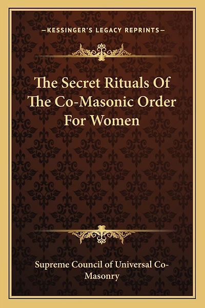 The Secret Rituals of the Co-Masonic Order for Women