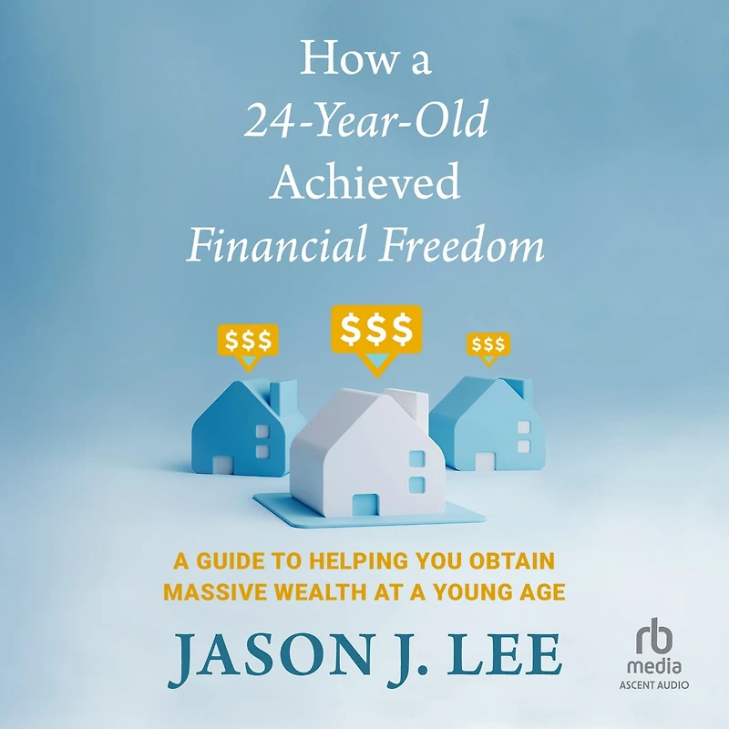 How a 24-Year-Old Achieved Financial Freedom: Guide to Helping You Obtain Massive Wealth at Young Age