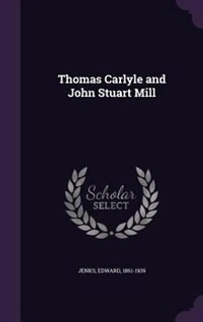 Thomas Carlyle and John Stuart Mill (Classic Reprint)