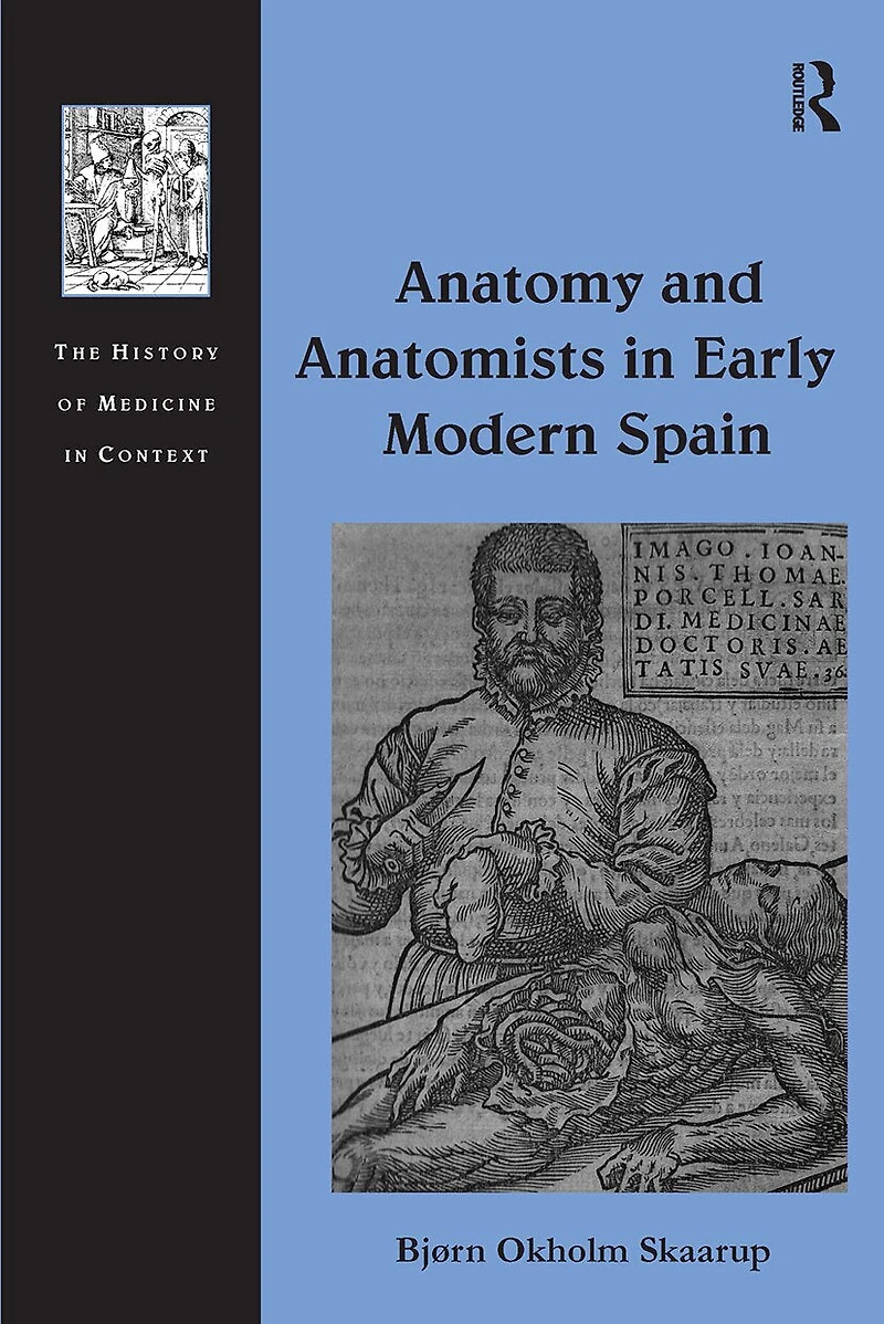 Anatomy and Anatomists Early Modern Spain