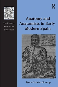 Anatomy and Anatomists Early Modern Spain