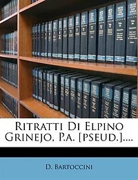 Ritratti Di Elpino Grinejo, P.A. [Pseud.]....