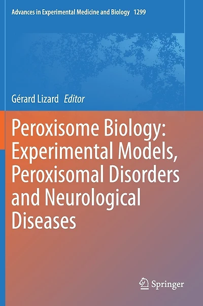 Peroxisome Biology: Experimental Models, Peroxisomal Disorders And Neurological Diseases