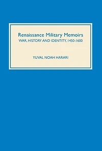 Renaissance Military Memoirs: War, History And Identity, 1450-1600