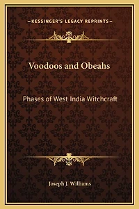 Voodoos and Obeahs: Phases of West India Witchcraft