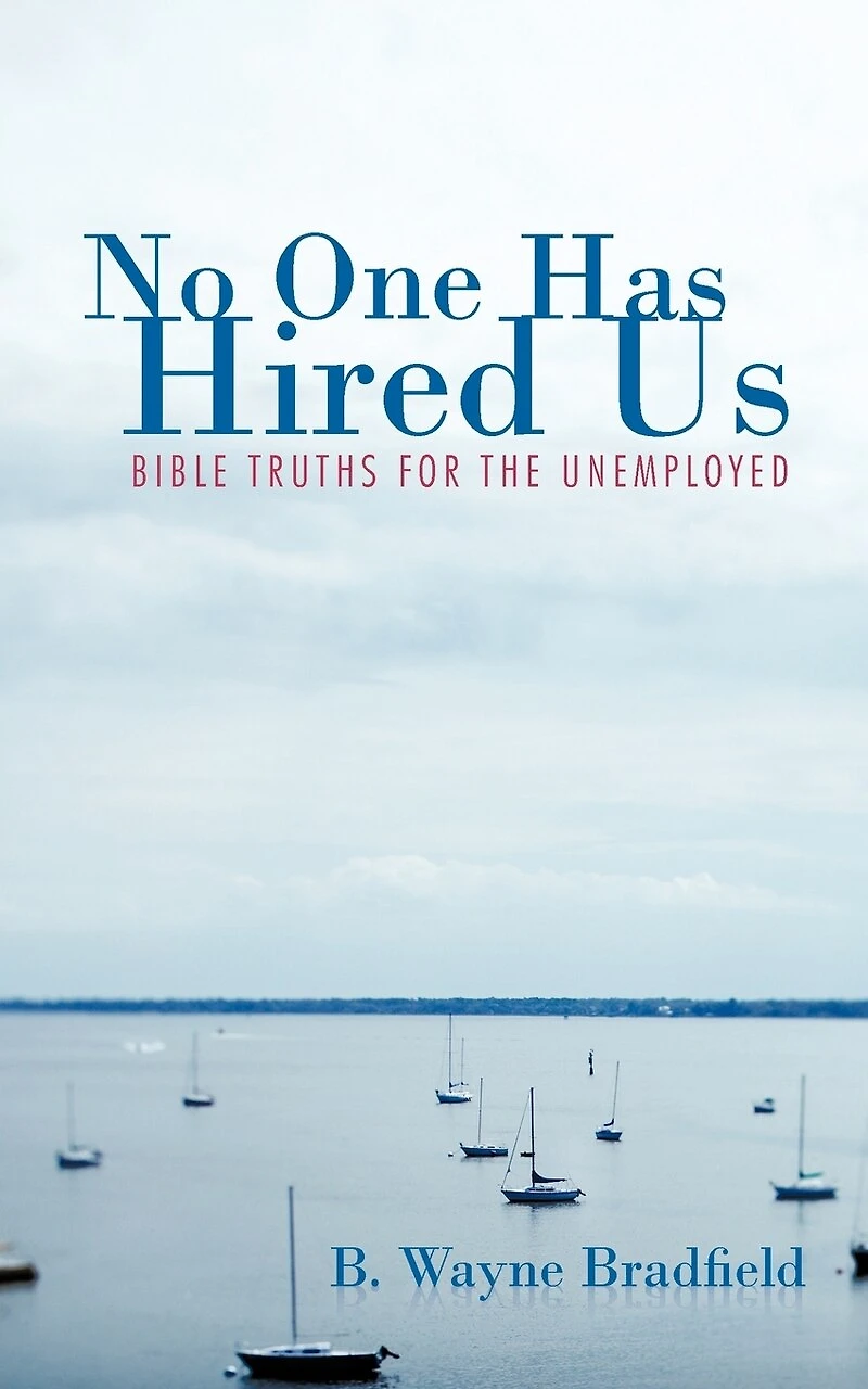 No One Has Hired Us: Bible Truths For The Unemployed