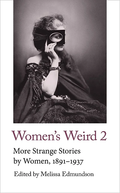Women's Weird 2: More Strange Stories By Women, 1891-1937