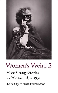 Women's Weird 2: More Strange Stories By Women, 1891-1937