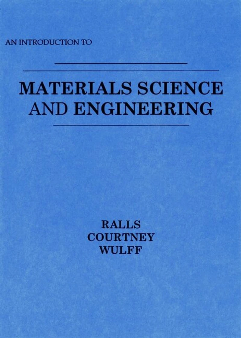 An Introduction to Materials Science and Engineering