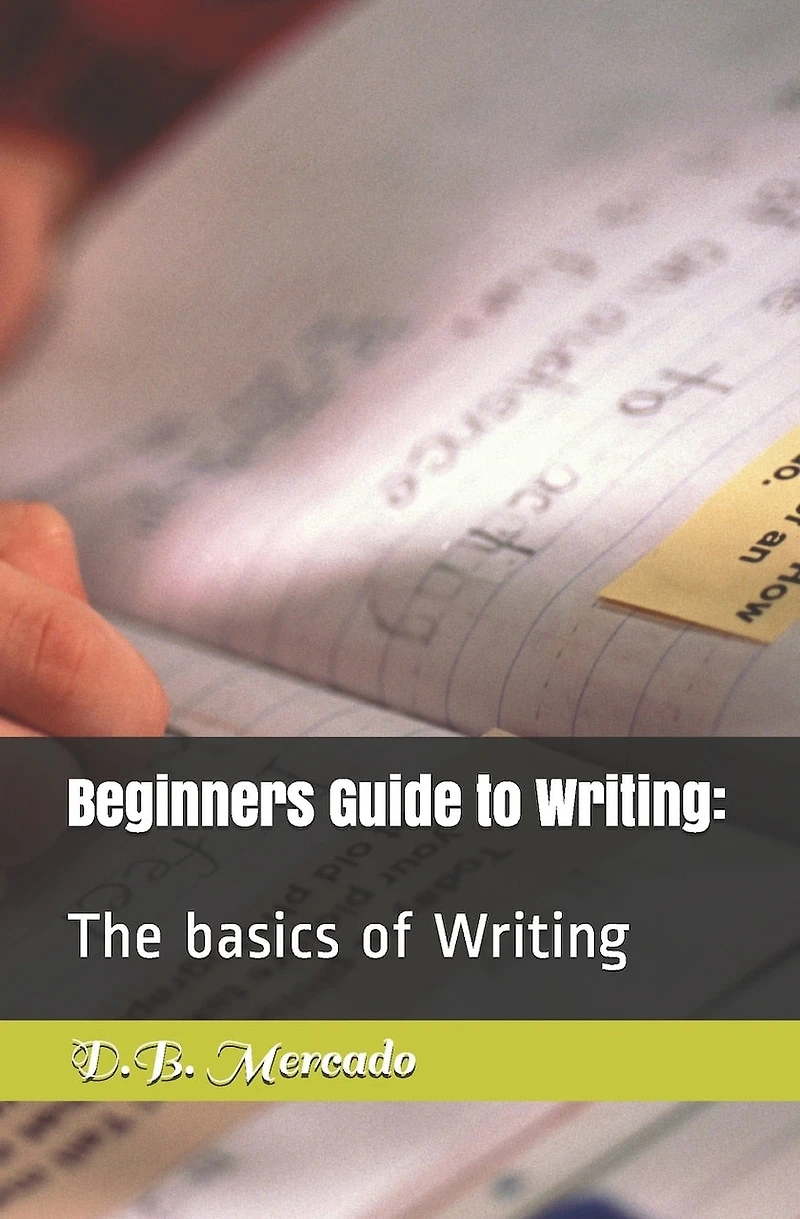 Beginners Guide to Writing: : The basics of Writing