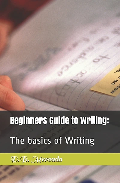 Beginners Guide to Writing: : The basics of Writing