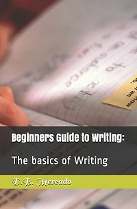 Beginners Guide to Writing: : The basics of Writing
