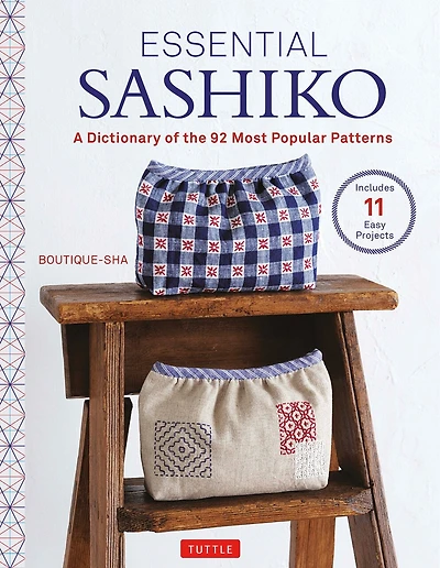 Essential Sashiko: 92 of the Most Popular Patterns (With 11 Projects and Actual Templates)