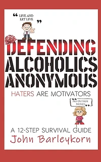 Defending Alcoholics Anonymous: Haters are Motivators