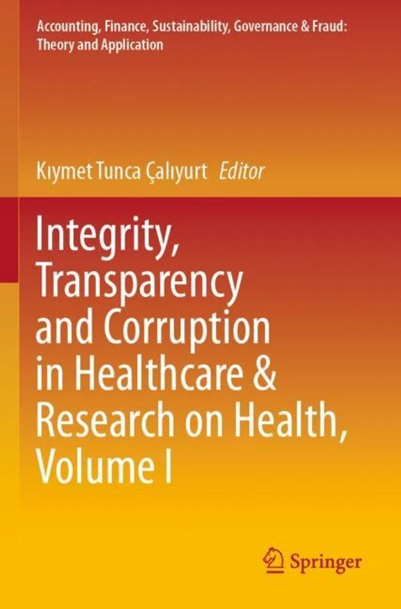 Integrity, Transparency and Corruption in Healthcare and Research on Health, Volume I