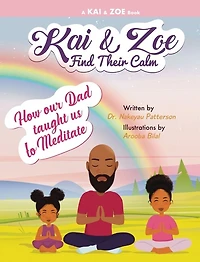 Kai & Zoe Find Their Calm: How Our Dad Taught Us to Meditate