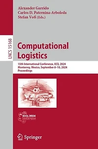 Computational Logistics: 15th International Conference, ICCL 2024, Monterrey, Mexico, September 8-10, Proceedings