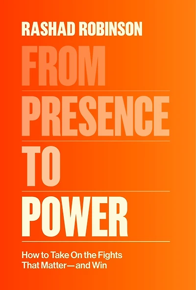 From Presence to Power: How Take On the Fights That Matter--and Win
