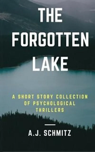 The Forgotten Lake: A Short Story Collection of Psychological Thrillers