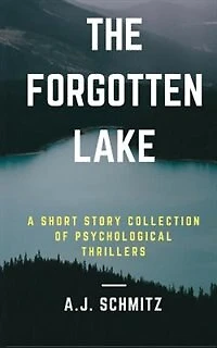 The Forgotten Lake: A Short Story Collection of Psychological Thrillers