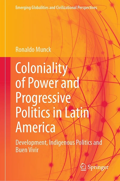Coloniality of Power and Progressive Politics Latin America: Development, Indigenous Buen Vivir