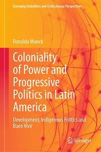 Coloniality of Power and Progressive Politics Latin America: Development, Indigenous Buen Vivir
