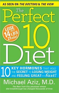 the Perfect 10 Diet: Key Hormones That Hold Secret to Losing Weight and Feeling Great - Fast!