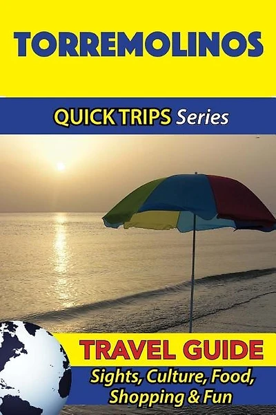 Torremolinos Travel Guide (Quick Trips Series): Sights, Culture, Food, Shopping & Fun