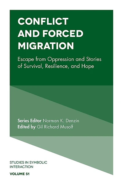 Conflict and Forced Migration: Escape from Oppression Stories of Survival, Resilience, Hope