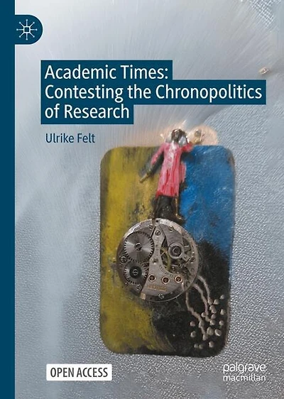 Academic Times: Contesting the Chronopolitics of Research