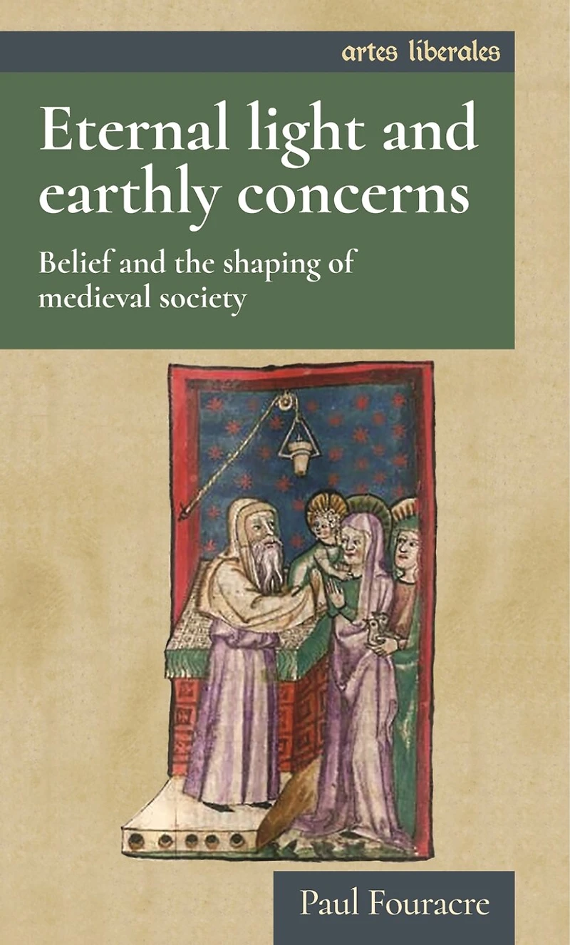 Eternal light and earthly concerns: Belief the shaping of medieval society