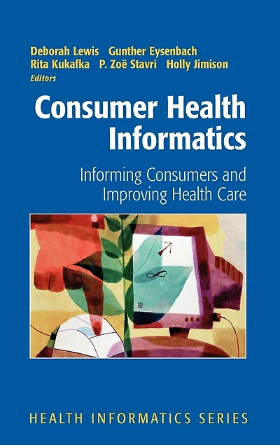 Consumer Health Informatics: Informing Consumers and Improving Care
