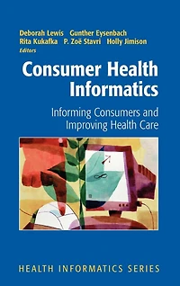 Consumer Health Informatics: Informing Consumers and Improving Care