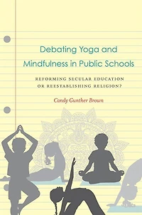 Debating Yoga and Mindfulness Public Schools: Reforming Secular Education or Reestablishing Religion?