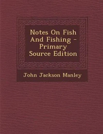 Notes On Fish And Fishing - Primary Source Edition