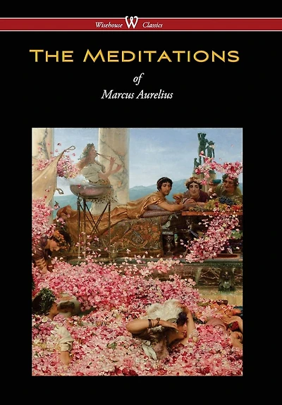 Meditations Of Marcus Aurelius (wisehouse Classics Edition)