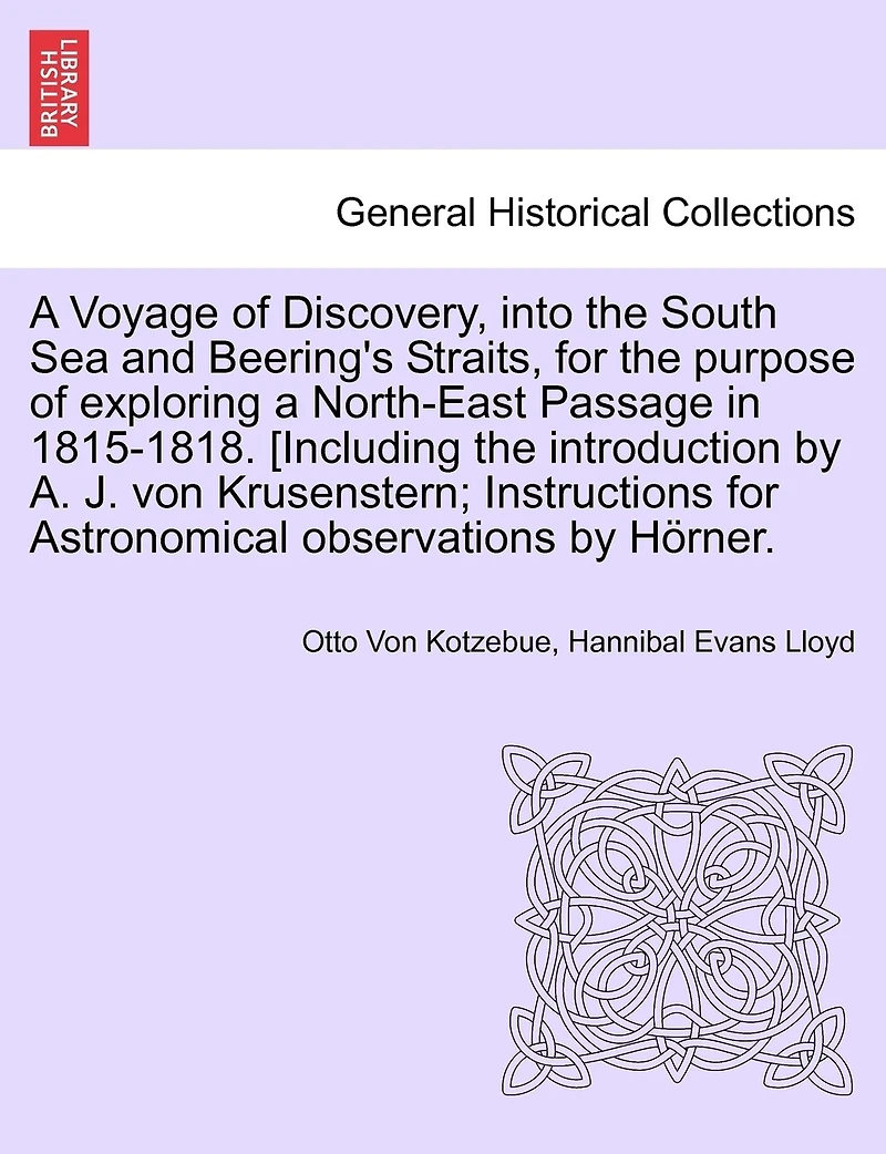 a Voyage of Discovery, Into the South Sea and Beering's Straits, for Purpose Exploring North-East Passage 1815-1818. [Including Introduction by A. J. Von Krusenstern; Instructions Astronomical Observations Horner. Vol. III