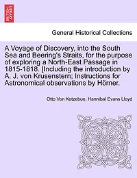 a Voyage of Discovery, Into the South Sea and Beering's Straits, for Purpose Exploring North-East Passage 1815-1818. [Including Introduction by A. J. Von Krusenstern; Instructions Astronomical Observations Horner. Vol. III