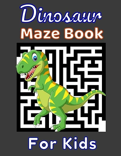 Dinosaur Maze Book For Kids: 80 Maze Puzzles Medium And Hard For Smart Kids Who Loves Trex  Themed Cover. Cool Gift Idea For Bir