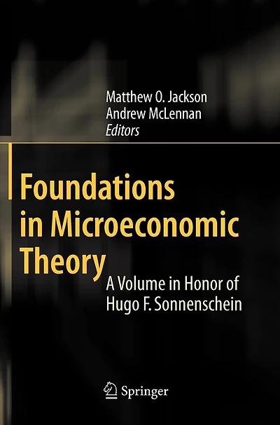 Foundations Microeconomic Theory: A Volume Honor of Hugo F. Sonnenschein
