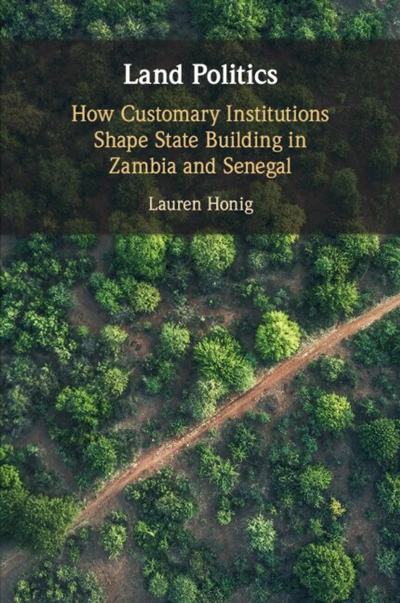 Land Politics: How Customary Institutions Shape State Building Zambia and Senegal