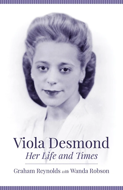 Viola Desmond: Her Life And Times