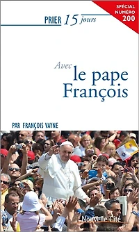 Prier 15 jours avec le pape François: n°200