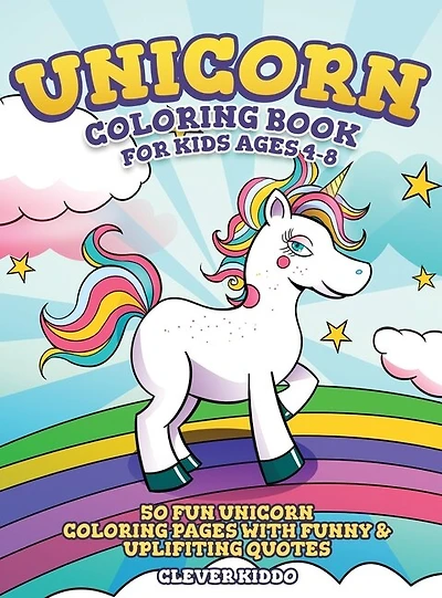 Unicorn Coloring Book For Kids Ages 4-8: 50 Fun Unicorn Coloring Pages With Funny & Uplifting Quotes